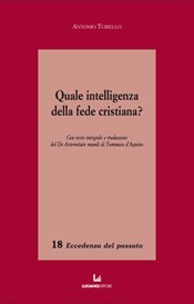 Quale intelligenza della fede cristiana? Con il testo integrale e traduzione del De Aeternitate mundi di Tommaso d'Aquino