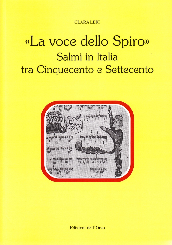 La voce dello spiro. Salmi in Italia tra Cinquecento e Settecento La voce dello spiro. Salmi in Italia tra Cinquecento e Settecento
