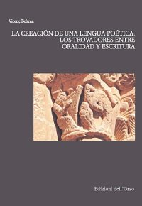 La creatión de una lengua poética. Los trovadores entre oralidad y escritura