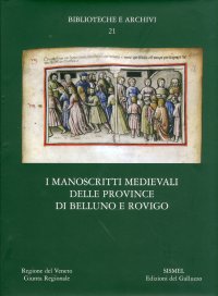 I Manoscritti Medievali del Veneto. 4. I Manoscritti Medievali delle province di Belluno e Rovigo. [Con CD-Rom]