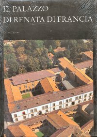 Il palazzo di Renata di Francia