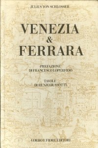 Venezia e Ferrara. Due Capitoli della Biografia di una Città