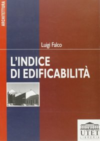 L'Indice di Edificabilità. Un Attrezzo dell'Urbanista