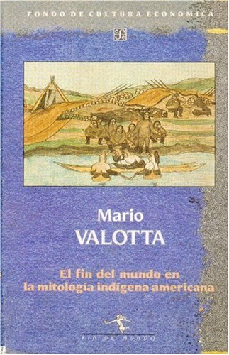 Fin del mundo en la mitologia indigena americana, el Fin del mundo en la mitologia indigena americana, el