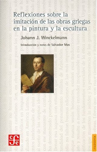 Reflexiones sobre la imitacion de las obras griegas en la pintura y la escultura Reflexiones sobre la imitacion de las obras griegas en la pintura y la escultura