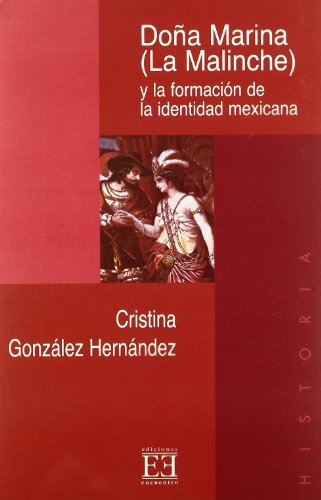 Doña marina (la malinche) y la formacion de la identidad mexicana Doña marina (la malinche) y la formacion de la identidad mexicana