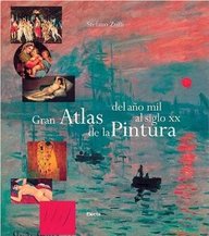Gran atlas de la pintura: del año mil al siglo xx Gran atlas de la pintura: del año mil al siglo xx