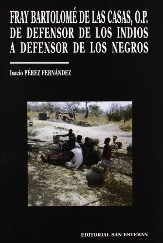 Fray bartolome de las casas, de defensor de los indios a defensor de lde los negros Fray bartolome de las casas, de defensor de los indios a defensor de lde los negros