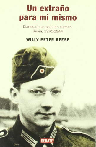 Un extraño para mi mismo (diarios de un soldado aleman, rusia 1941-1944) Un extraño para mi mismo (diarios de un soldado aleman, rusia 1941-1944)