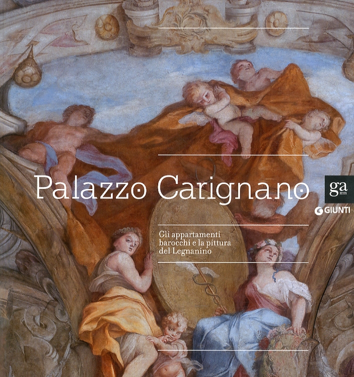 Palazzo Carignano. Gli appartamenti barocchi e la pittura del Legnanino Palazzo Carignano. Gli appartamenti barocchi e la pittura del Legnanino