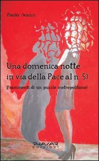 Una domenica notte in via della pace al n. 53. Frammenti di un puzzle metropolitano