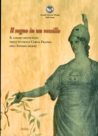 Il sogno di un vessillo. Il Labaro retaurato degli studenti Corda Frates dell'ateneo senese