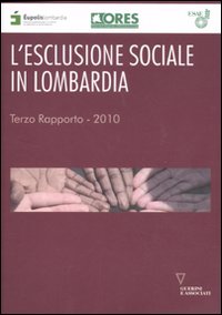 L'esclusione sociale in Lombardia. Rapporto 2010 L'esclusione sociale in Lombardia. Rapporto 2010