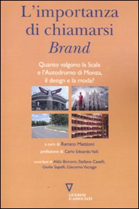 L'importanza di chiamarsi brand. Quanto valgono la Scala e l'Autodromo di Monza, il design e la moda? L'importanza di chiamarsi brand. Quanto valgono la Scala e l'Autodromo di Monza, il design e la moda?