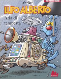 Lupo Alberto. Tre storie a colori. Aria di tempesta. Vol. 3 Lupo Alberto. Tre storie a colori. Aria di tempesta. Vol. 3