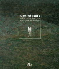 Dieci anni nel Mugello a disegnare e dipingere quella gente e quei luoghi