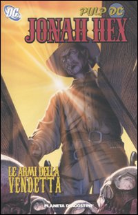 Le armi della vendetta. Jonah Hex. Vol. 2 Le armi della vendetta. Jonah Hex. Vol. 2