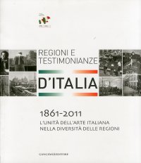 1861-2011. L'Unità dell'arte italiana nella diversità delle regioni