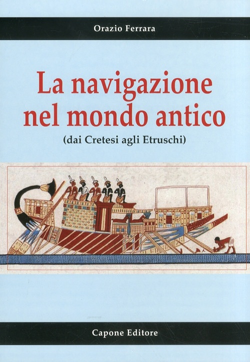 La navigazione nel mondo antico dai cretesi agli etruschi La navigazione nel mondo antico dai cretesi agli etruschi
