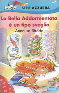 La Bella Addormentata è un tipo sveglio. Ediz. illustrata La Bella Addormentata è un tipo sveglio. Ediz. illustrata
