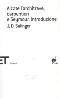 Alzate l'architrave, carpentieri e Seymour. Introduzione Alzate l'architrave, carpentieri e Seymour. Introduzione