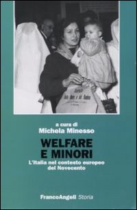 Welfare e minori. L'Italia nel contesto europeo del Novecento Welfare e minori. L'Italia nel contesto europeo del Novecento