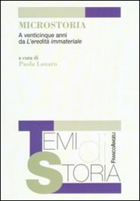 Microstoria. A venticinque anni da L'eredità immateriale Microstoria. A venticinque anni da L'eredità immateriale