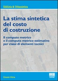 La stima sintetica del costo di costruzione. Il computo metrico e il computo metrico estimativo per classi di elementi tecnici La stima sintetica del costo di costruzione. Il computo metrico e il computo metrico estimativo per classi di elementi tecnici