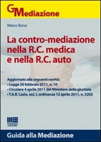 La Contro-Mediazione Obbligatoria nella R.c.a. E nella R.c. Medico-Sanitaria... Tutto Ciò che Milly non Dice nello Spot Tv La Contro-Mediazione Obbligatoria nella R.c.a. E nella R.c. Medico-Sanitaria... Tutto Ciò che Milly non Dice nello Spot Tv