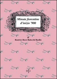 Minute fiorentine di inizio '900 Minute fiorentine di inizio '900