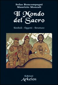 Il mondo del sacro. Simboli. Oggetti. Strutture Il mondo del sacro. Simboli. Oggetti. Strutture