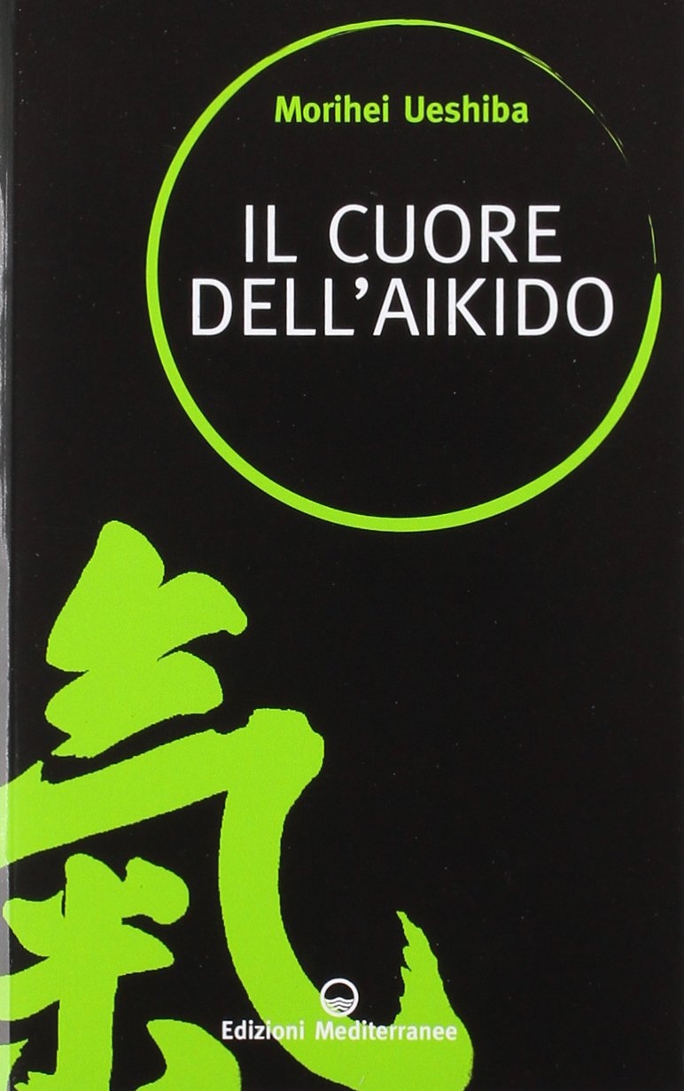 Il cuore dell'aikido Il cuore dell'aikido