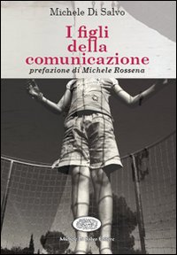I figli della comunicazione I figli della comunicazione