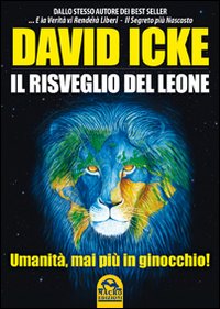 Il risveglio del leone. Umanità, mai più in ginocchio Il risveglio del leone. Umanità, mai più in ginocchio