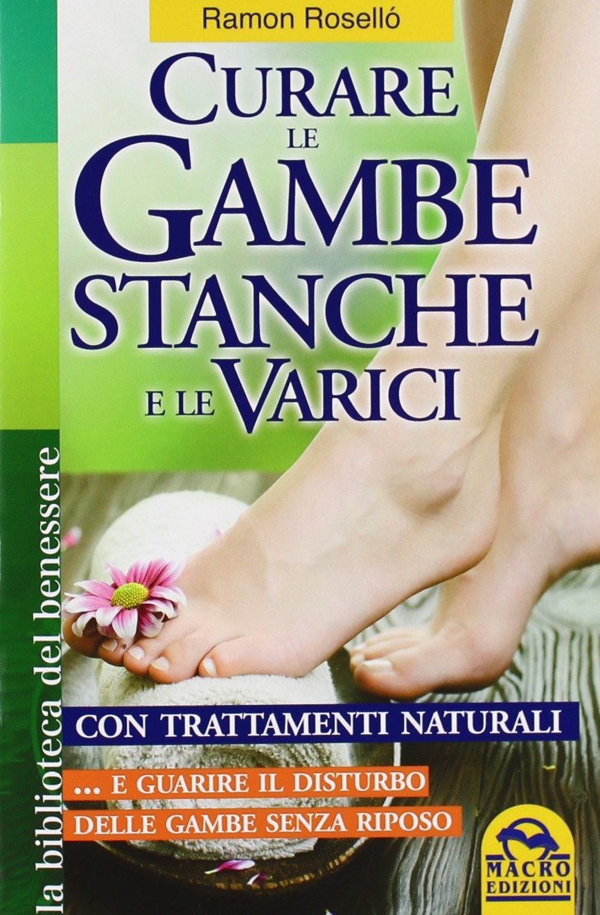 Curare le gambe stanche e le varici con trattamenti naturali... e guarire il disturbo delle gambe senza riposo Curare le gambe stanche e le varici con trattamenti naturali... e guarire il disturbo delle gambe senza riposo