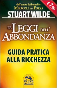 Le leggi dell'abbondanza. Guida pratica alla ricchezza Le leggi dell'abbondanza. Guida pratica alla ricchezza