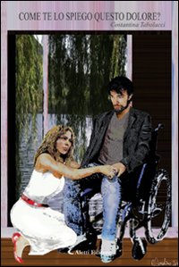 Come te lo spiego questo dolore? Come te lo spiego questo dolore?