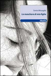 La maschera di mia figlia La maschera di mia figlia