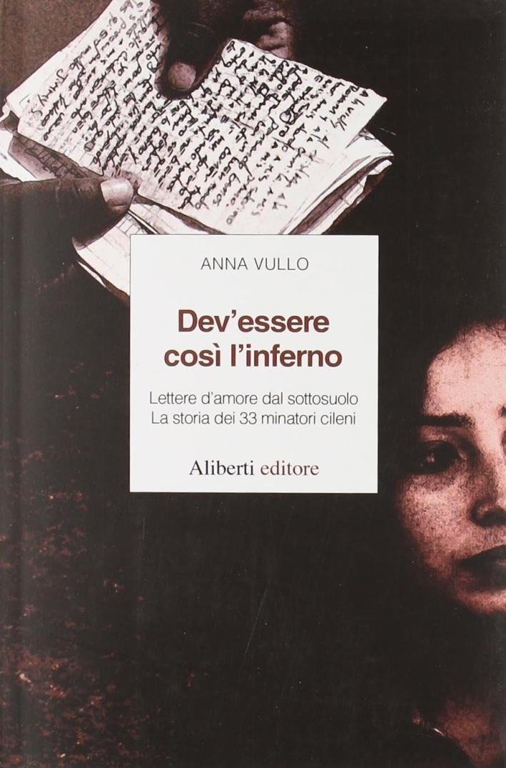 Dev'essere così l'inferno. Lettere d'amore dal sottosuolo. La storia dei 33 minatori cileni Dev'essere così l'inferno. Lettere d'amore dal sottosuolo. La storia dei 33 minatori cileni