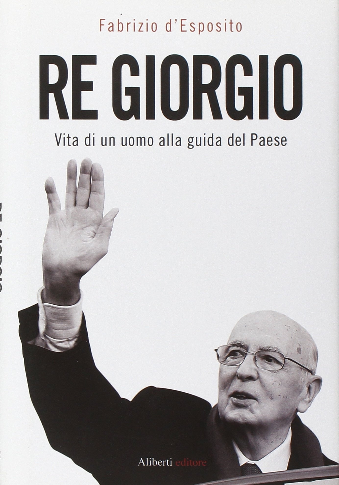 Re Giorgio. Vita di un Uomo alla Guida di un Paese Re Giorgio. Vita di un Uomo alla Guida di un Paese
