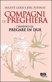Compagni di preghiera. I benefici di pregare in due Compagni di preghiera. I benefici di pregare in due