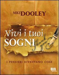 Vivi i tuoi sogni. I pensieri diventano cose Vivi i tuoi sogni. I pensieri diventano cose