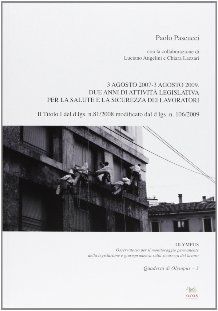 3 agosto 2007-3 agosto 2009. Due anni di attività legislativa per la salute e la sicurezza dei lavoratori 3 agosto 2007-3 agosto 2009. Due anni di attività legislativa per la salute e la sicurezza dei lavoratori