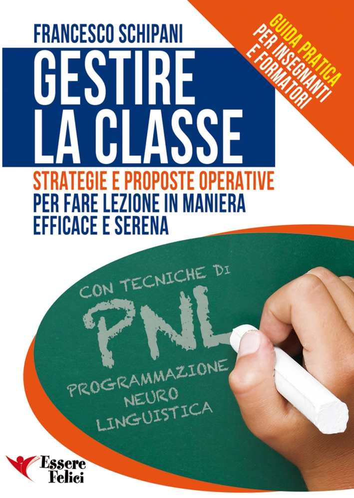 Gestire la classe. Guida pratica per insegnanti e formatori Gestire la classe. Guida pratica per insegnanti e formatori