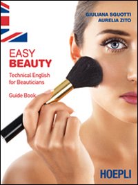 Easy beauty. Technical English for beauticians. Guide book Easy beauty. Technical English for beauticians. Guide book