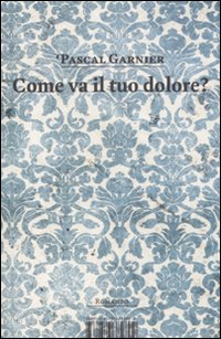 Come va il tuo dolore? Come va il tuo dolore?
