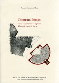 Theatrum Pompei. Forma y Arquitectura de la Génesis del Modelo Teatral de Roma