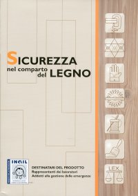 Sicurezza nel comparto del legno. Guida cosa fare in caso di emergenza