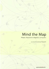 Mind the map. Mappe, diagrammi e dispositivi cartografici
