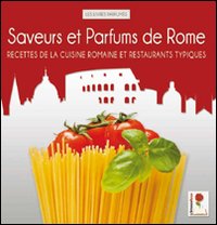 Saveurs et parfums de Rome. Recettes de la cuisine romaine et restaurants typiques Saveurs et parfums de Rome. Recettes de la cuisine romaine et restaurants typiques